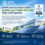 GOPIN Semicon Enters India’s ALMM List-II With 402 MW Solar Cell Capacity img 8585