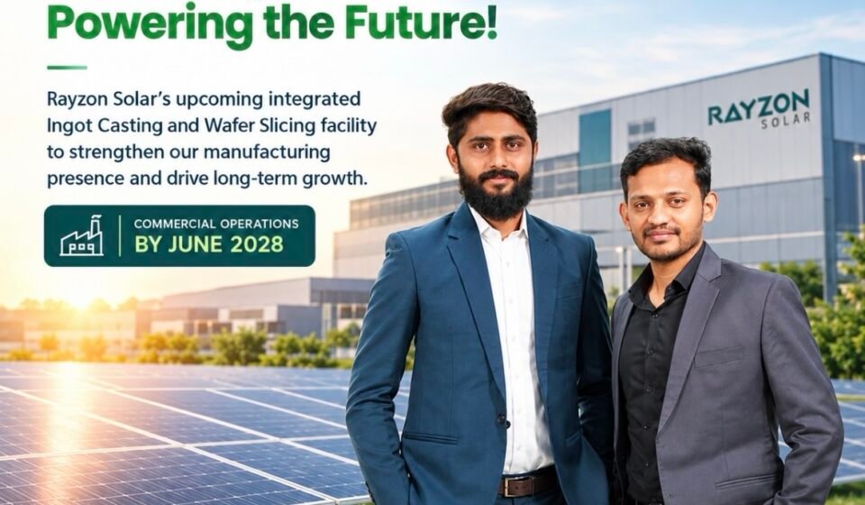 Rayzon Solar Plans Integrated Ingot Casting and Wafer Slicing Facility, Operations Expected by June 2028 img 8671